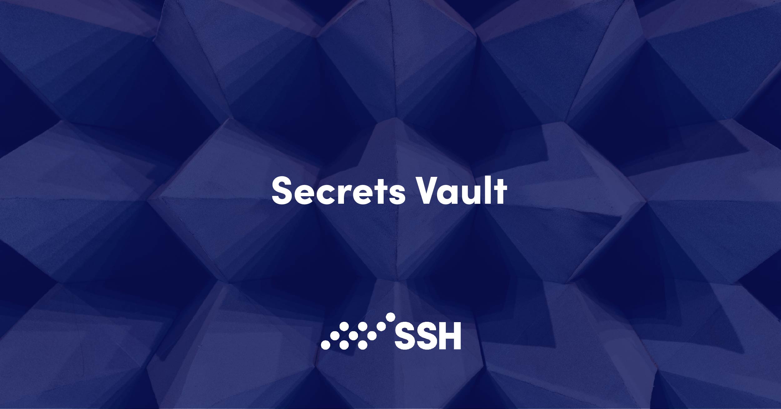 What is a Secrets Vault? | SSH